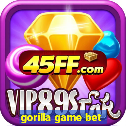 gorilla game bet